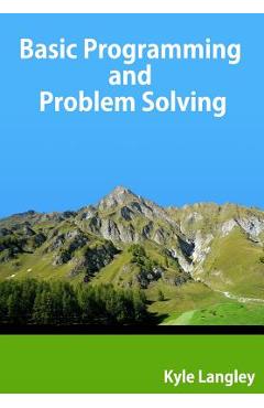 Poza produsului Basic Programming and Problem Solving - Kyle Langley