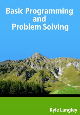 Basic Programming and Problem Solving - Kyle Langley