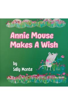 Coperta cărții 'Annie Mouse Makes a Wish - Sally Monte'