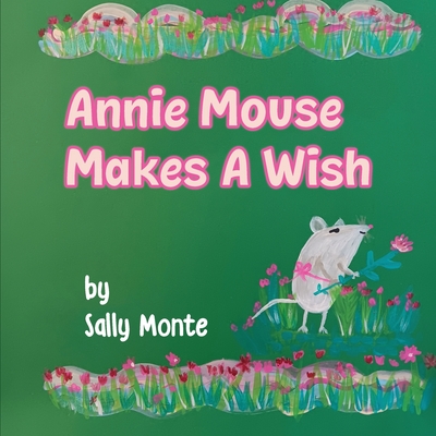 Annie Mouse Makes a Wish - Sally Monte
