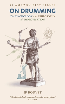 On Drumming: The Psychology and Philosophy of Improvisation - Jp Bouvet