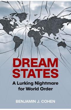 Dream States: A Lurking Nightmare for World Order - Benjamin J. Cohen
