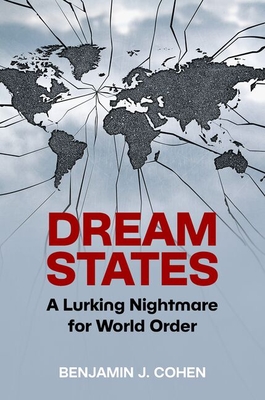 Dream States: A Lurking Nightmare for World Order - Benjamin J. Cohen