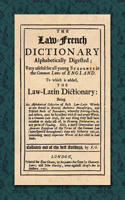 Coperta cărții 'The Law-French Dictionary: Alphabetically Digested; Very Useful for All Young Students in the Common Laws of England.'