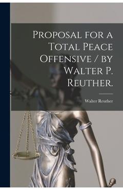 Coperta cărții 'Proposal for a Total Peace Offensive / by Walter P. Reuther. - Walter 1907-1970 Reuther'