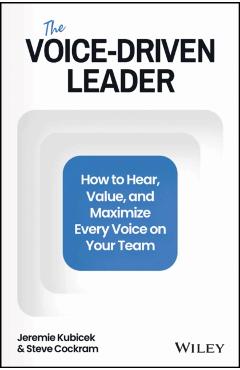 Poza produsului The Voice-Driven Leader: How to Hear, Value, and Maximize Every Voice on Your Team - Jeremie Kubicek
