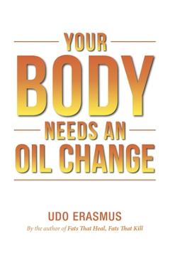 Coperta cărții 'Your Body Needs An Oil Change - Udo Erasmus'