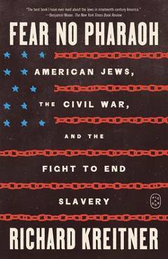 Coperta cărții 'Fear No Pharaoh: American Jews, the Civil War, and the Fight to End Slavery - Richard Kreitner'