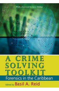 Coperta cărții 'A Crime-Solving Toolkit: Forensics in the Caribbean - Basil A. Reid'