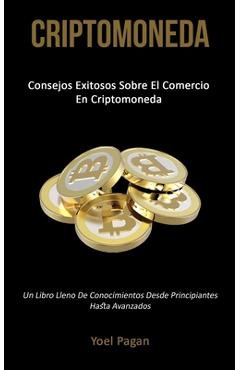 Poza produsului Criptomoneda: Consejos exitosos sobre el comercio en criptomoneda (Un libro lleno de conocimientos desde principiantes hasta avanzados) - Yoel Pagan