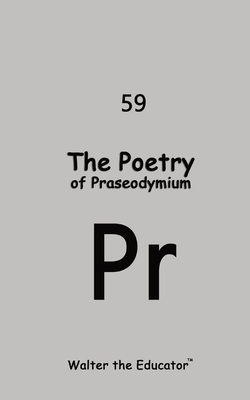 Coperta cărții 'The Poetry of Praseodymium -'