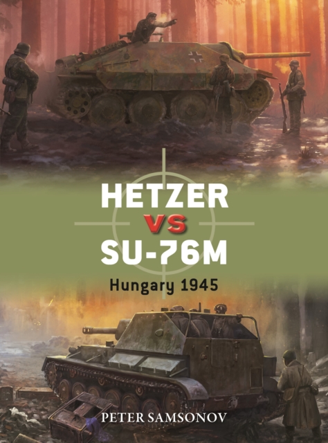 Hetzer Vs Su-76m: Hungary 1945 - Peter Samsonov