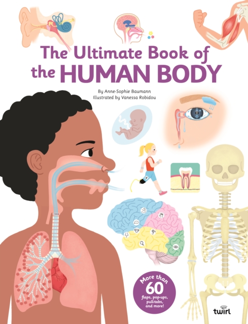 The Ultimate Book of the Human Body - Anne-sophie Baumann