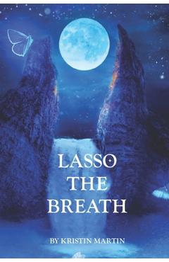 Coperta cărții 'Lasso the Breath - Kristin Martin'