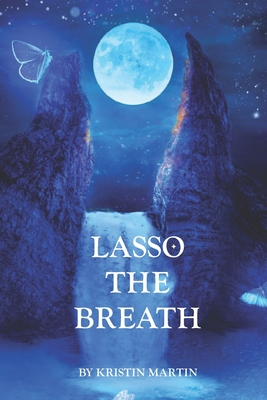 Coperta cărții 'Lasso the Breath - Kristin Martin'