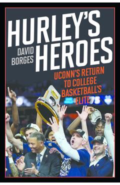 Poza produsului Hurley's Heroes: Uconn's Return to College Basketball's Elite - David Borges