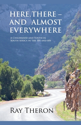 Here, There - and Almost Everywhere - Ray Theron