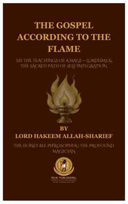 The Gospel According to the Flame. - Lord Hakeem Allah-sharief