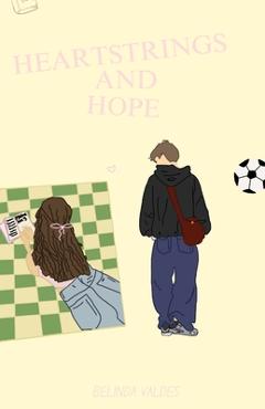 Heartstrings and Hope - Belinda Dulcemaria Valdes