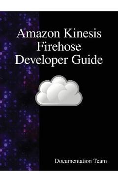 Coperta cărții 'Amazon Kinesis Firehose Developer Guide - Development Team'