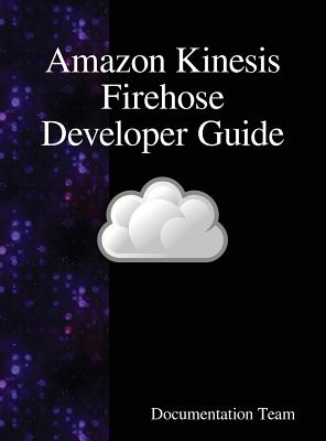 Coperta cărții 'Amazon Kinesis Firehose Developer Guide - Development Team'