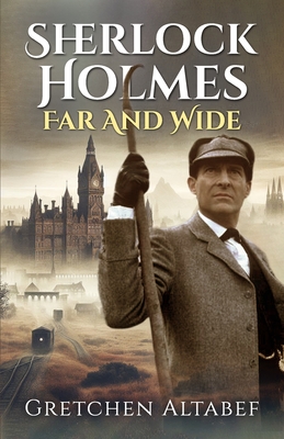 Coperta cărții 'Sherlock Holmes Far and Wide - Gretchen Altabef'