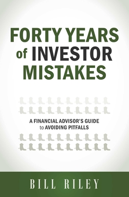 Coperta cărții 'Forty Years of Investor Mistakes: A Financial Advisor's Guide to Avoiding Pitfal - Bill Riley'