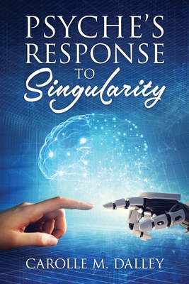 Coperta cărții 'Psyche's Response to Singularity - Carolle M. Dalley'