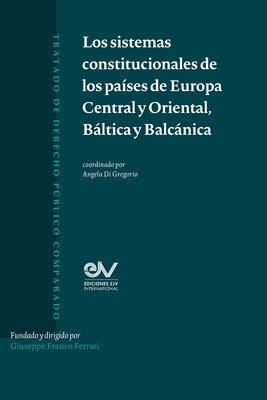 Coperta cărții 'Los Sistemas Constitucionles de Los Paises de Europa Central Y Oriental, Báltica Y Balcanica - Angela Di Gregorio'