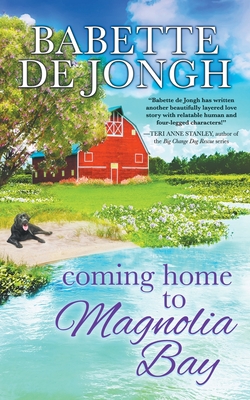 Coming Home to Magnolia Bay - Babette De Jongh