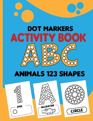 dot markers activity book abc animals 123 shapes: Paint Dots for Kids, Toddler Activity Book, Toddler Animal Coloring Book, Easy Guided big dots, Do a - Art Ouz