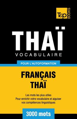 Vocabulaire Français-Thaï pour l'autoformation - 3000 mots - Andrey Taranov