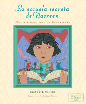 La Escuela Secreta de Nasreen (Nasreen's Secret School): Una Historia Real de Afganistán - Jeanette Winter