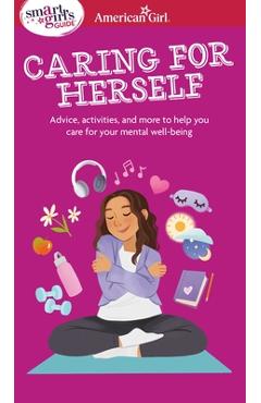 Poza produsului Smart Girl's Guide to Caring for Herself: Making Smart and Strong Choices to Help You Stay Positive During Changing and Challenging Times - Erin Falligant