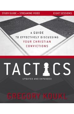 Coperta cărții 'Tactics Study Guide Plus Streaming Video, Updated and Expanded: A Guide to Effectively Discussing Your Christian'
