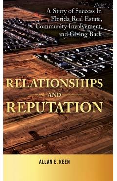 Coperta cărții 'Relationships and Reputation: A Story of Success in Florida Real Estate, Community Involvement, and Giving Back - Allan'