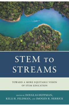 Poza produsului STEM to STREAMS: Toward a More Equitable Vision of STEM Education - Douglas Huffman