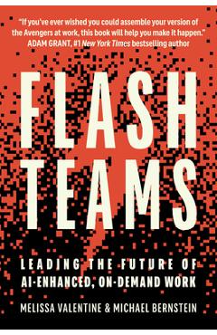 Poza produsului Flash Teams: Leading the Future of Ai-Enhanced, On-Demand Work - Melissa Valentine