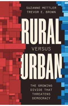 Coperta cărții 'Rural Versus Urban: The Growing Divide That Threatens Democracy - Suzanne Mettler'