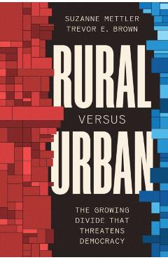 Rural Versus Urban: The Growing Divide That Threatens Democracy - Suzanne Mettler