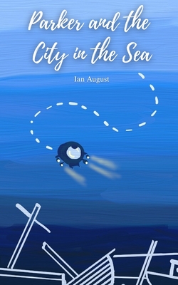Coperta cărții 'Parker and the City in the Sea - Ian August'