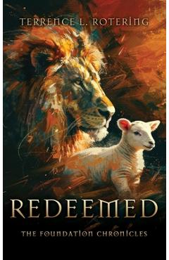 Coperta cărții 'Redeemed: The Foundation Chronicles - Terrence L. Rotering'