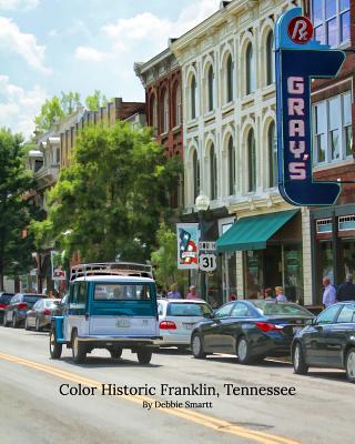 Color Historic Franklin, Tennessee: The Best Southern Town - Debbie Carrington Smartt