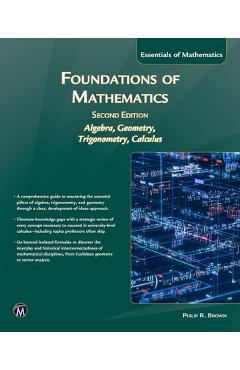 Coperta cărții 'Foundations of Mathematics, Second Edition: Intoduction to Algebra, Geometry, Trigonometry and Calculus - Philip Brown'