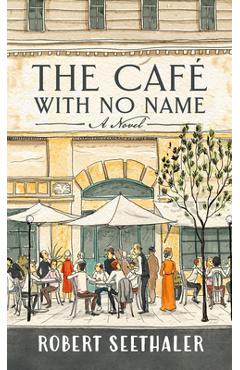 Poza produsului The Café with No Name - Robert Seethaler