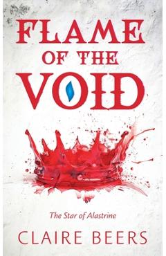 Poza produsului Flame of the Void: The Star of Alastrine - Claire Beers