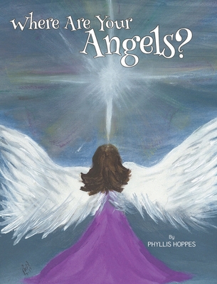 Where Are Your Angels? - Phyllis Hoppes