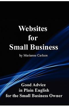 Coperta cărții 'Websites for Small Business: Good Advice in Plain English for the Small Business Owner - Marianne Carlson'
