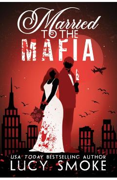 Married to the Mafia - Lucy Smoke