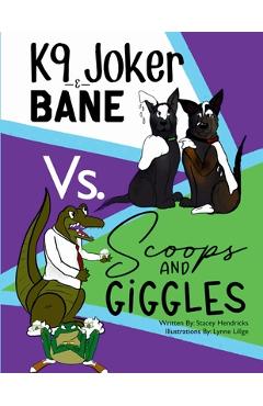 K9 Joker & Bane Vs. Scoops and Giggles - Stacey Hendricks